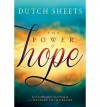 The Power of Hope: Let God Renew Your Mind, Heal Your Heart, and Restore Your Dreams - Dutch Sheets