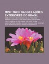 Ministros Das Rela Es Exteriores Do Brasil: Jos Bonif CIO de Andrada E Silva, Fernando Henrique Cardoso, Jos Maria Da Silva Paranhos - Source Wikipedia