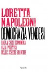 Democrazia vendesi: Dalla crisi economica alla politica delle schede bianche (Saggi) (Italian Edition) - Loretta Napoleoni