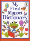 My First Muppet Dictionary - Louise Gikow, Justine Korman Fontes, Rita Rosenkranz, Tom Cooke