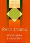 Wyznania i anatemy - Emil Cioran