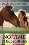 No Time for Horses (Shamrock Stables) - Shannon Kennedy
