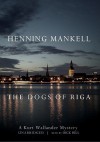 The Dogs of Riga - Henning Mankell, Dick Hill
