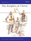 Knights of Christ - Terence Wise, Richard Scollins