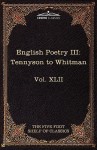 English Poetry III: Tennyson to Whitman: The Five Foot Shelf of Classics, Vol. XLII (in 51 Volumes) - Alfred Tennyson, Walt Whitman, Charles William Eliot