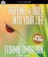 Praying the Bible into Your Life - Stormie Omartian, Tavia Gilbert