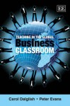 Teaching in the Global Business Classroom - Carol Dalglish, Peter Evans
