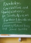 Knowledge, Curriculum and Qualifications in South African Further Education - Michael Young, Jeanne Gamble