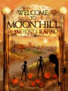 Welcome to Moon Hill - Anthony J. Rapino