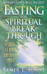 Fasting for Spiritual Breakthrough: A Guide to Nine Biblical Fasts - Elmer L. Towns