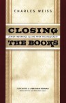 Closing the Books: Jewish Insurance Claims from the Holocaust - Charles Weiss, Abraham H. Foxman