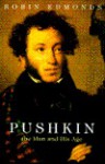 Pushkin: The Man and His Age - Robin Edmonds