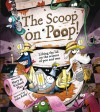 The Scoop on Poop: Lifting the Lid on the science of Poo and Pee - Richard Platt, John Kelly