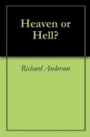 Heaven or Hell? - Richard Anderson, Ruth Anderson
