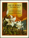 He Is Risen: The Easter Story - Elizabeth Winthrop, Charles Mikolaycak
