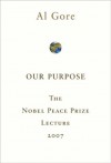 Our Purpose: The Nobel Peace Prize Lecture 2007 - Al Gore