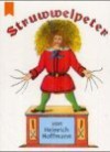 Struwwelpeter: Merry Stories and Funny Pictures - Heinrich Hoffmann