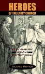 Heroes of the Early Church: Life-Changing Lessons for the Young - Richard Newton