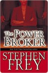The Power Broker: A Novel - Stephen W. Frey
