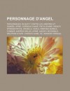 Personnage D'Angel: Personnages de Buffy Contre Les Vampires Et D'Angel, Spike, Cordelia Chase, Faith Lehane, Wesley Wyndam-Pryce, Drusilla, Darla, Winifred Burkle, Connor, Andrew Wells, Lorne, Lindsey McDonald, Wolfram & Hart - Livres Groupe