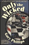 Only the Wicked - Gary Phillips