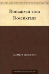 Romanzen vom Rosenkranz (German Edition) - Clemens Brentano