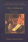 Libri e biblioteche - Luciano Canfora, Umberto Eco, José Ortega y Gasset, Gérard de Nerval, Robert Musil, Adamo Chiusole, Victor Hugo