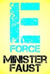 E-Force: Sixteen Stories of Ultra-Freaking Awesomeness - Minister Faust