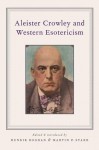 Aleister Crowley and Western Esotericism - Henrik Bogdan, Martin P. Starr