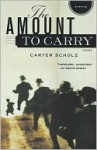 The Amount to Carry - Carter Scholz