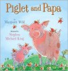 Piglet and Papa - Margaret Wild, Stephen Michael King