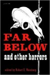 Far Below and Other Horrors from the Pulps - Robert E. Weinberg, Robert E. Howard, Seabury Quinn