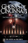 Ghosts of Cincinnati: The Dark Side of the Queen City - Teri Casper, Dan Smith