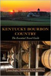 Kentucky Bourbon Country: The Essential Travel Guide - Susan Reigler, Pam Spaulding