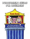 Puppeteering Skills For Beginners: Tips, Tricks and Hints to Performing Entertaining Puppet Shows: 1 (Glove Puppet Script Series) - Karen Davies