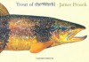 Trout of the World - James Prosek