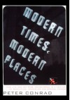 Modern Times, Modern Places - Peter Conrad