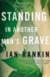 Standing in Another Man's Grave (Inspector Rebus, #18) - Ian Rankin