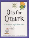 Q Is for Quark: A Science Alphabet Book - David M. Schwartz, Kim Doner, Tasha Hall