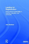 Leading for Regeneration: Going Beyond Sustainability in Business Education, and Community - John Hardman