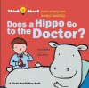 Does a Hippo Go to the Doctor? - Harriet Ziefert, Emily Bolam