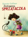 Roztrzepana sprzątaczka - Dorota Gellner, Maciej Szymanowicz