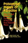 Poisonous Plants of Paradise: First Aid and Medical Treatment of Injuries from Hawaii's Plants - Susan Scott, Craig Thomas