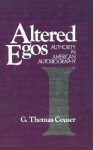 Altered Egos: Authority in American Autobiography - G. Thomas Couser