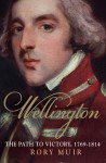 Wellington: The Path to Victory 1769-1814 - Rory Muir