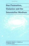 Star Formation, Galaxies and the Interstellar Medium - J. Franco, José Franco, Federico Ferrini