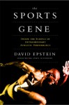The Sports Gene: Inside the Science of Extraordinary Athletic Performance - David Epstein