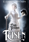 The Dark Victorian: Risen Volume One - Elizabeth Watasin