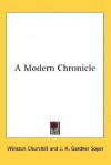 A Modern Chronicle - Winston Churchill, J. H. Gardner Soper