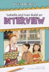 Isabella and Ivan Build an Interview - Ann Ingalls, Melanie Siegel